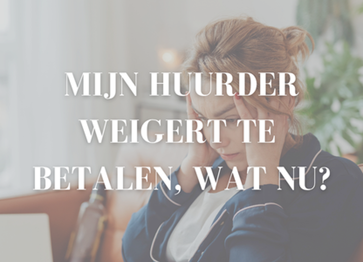 Mijn huurder weigert te betalen, wat nu?
